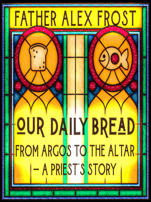 Title details for Our Daily Bread by Father Alex Frost - Wait list